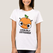 Citrely Ostrange Funny Strange Orange Pub T-Shirt (Vorderseite)