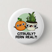 Citrous Fern Real Funny Citrus Pflanze Puff Button (Vorderseite)