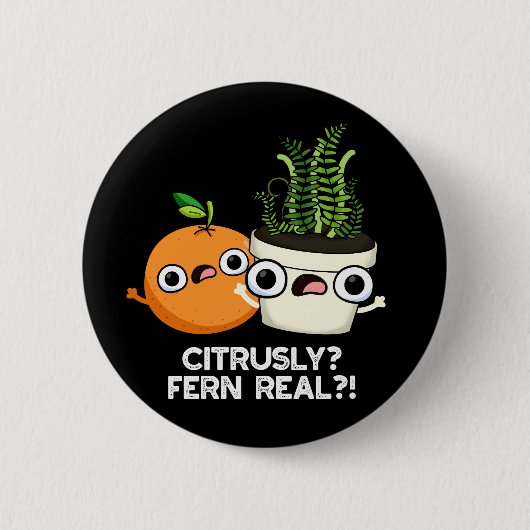 Citrous Fern Real Funny Frucht Pflanze Pun Dark BG Button (Vorderseite)