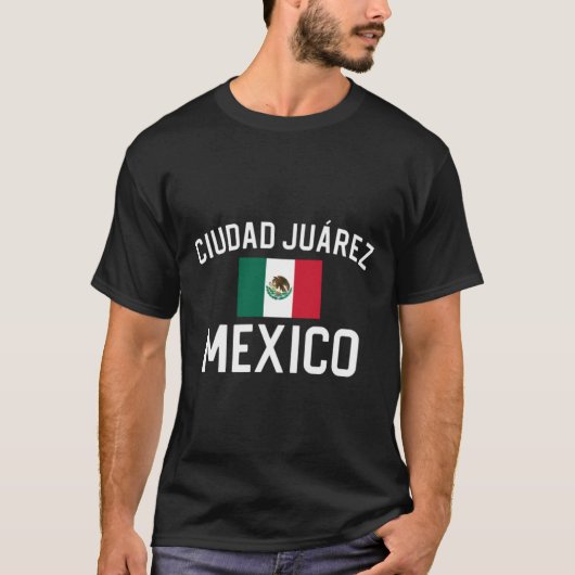 Ciudad Juarez Mexico Gift Ciudad Juarez Mexiko T-Shirt (Vorderseite)
