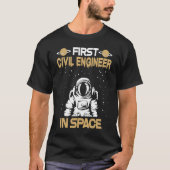Civil Engineer In Space T-Shirt (Vorderseite)