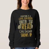 Civil Engineer Until The Real One Shows Up Sweatshirt (Vorderseite)