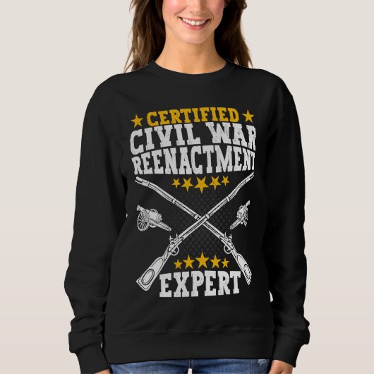 Civil War Reenactment Expert American Civil War R Sweatshirt (Vorderseite)