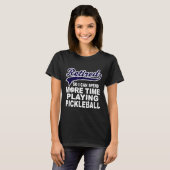 Ckleball Funny Retirement Quote T-Shirt (Vorne ganz)