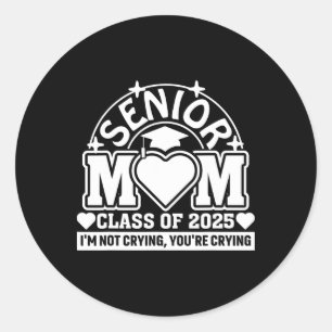CL of 2025 Senior Mama ich nicht weinen Sie weinen Runder Aufkleber