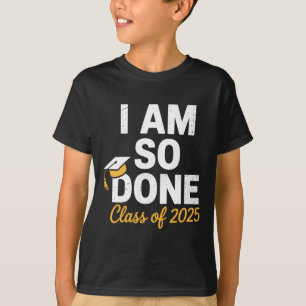 Cl von 2025 bin ich so fertig Abschluss für ihn ih T-Shirt