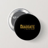 Cl von 2025 Graduate Ich bin so fertig lustigen Ab Button (Vorne & Hinten)