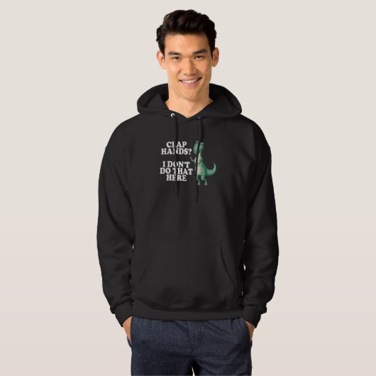 clap hands I don't do that here rex rex dino Hoodie (Vorne ganz)
