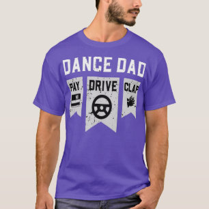 ClapDanceDance Vater Pay Drive DanceDance Vater T-Shirt
