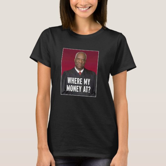 Clarence Thomas wo mein Geld ist T-Shirt (Vorderseite)