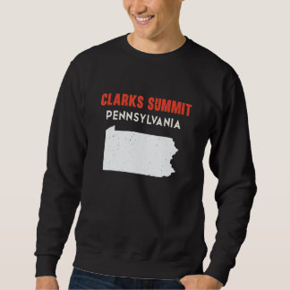 Clarks Summit Pennsylvania USA State America Trave Sweatshirt