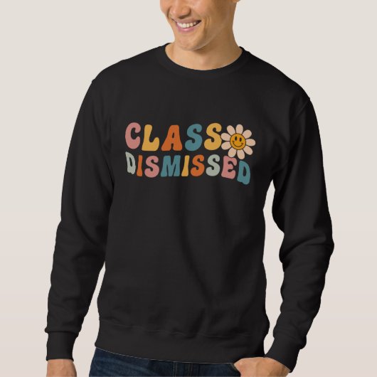 Class Dismissed Last Day Of School Groovy Retro Gr Sweatshirt (Vorderseite)