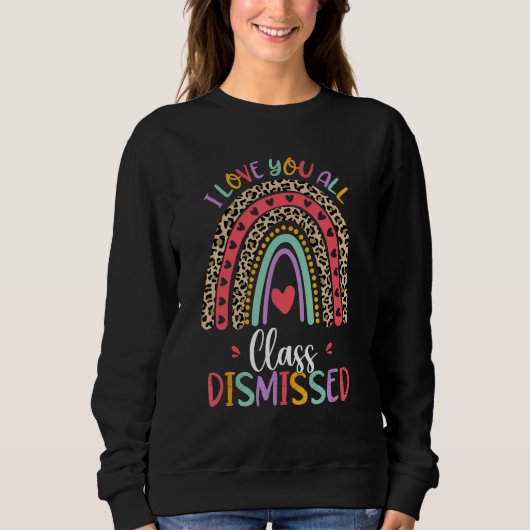 Class Dismissed Last Day Of School Rainbow Leopard Sweatshirt (Vorderseite)