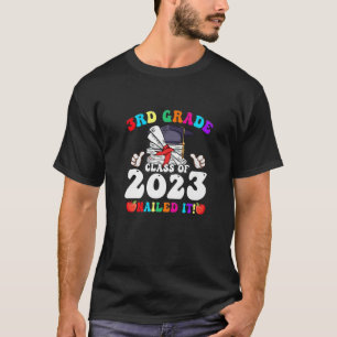 Class Of 2023 3Rd Grade Nailed It Funny School Gra T-Shirt
