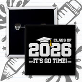 Class of 2026 Graduation It’s Go Time Funny Quote Button