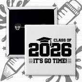 Class of 2026 Graduation It’s Go Time Funny Quote Button