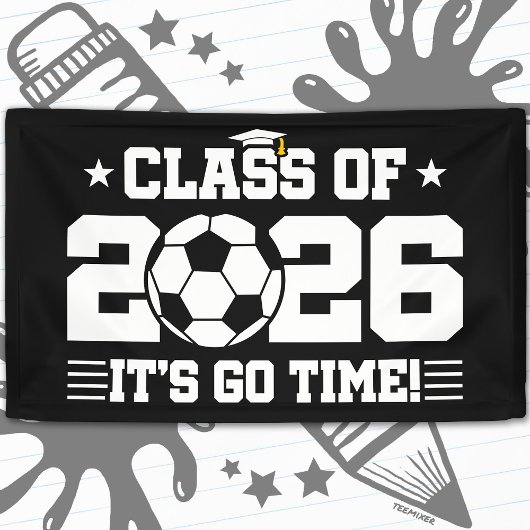 Class of 2026 Soccer Graduation It’s Go Time Quote Banner