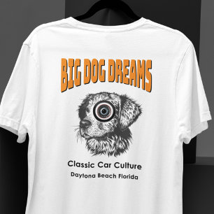 Classic Car Culture Big Dog Dreams Daytona Bch, FL T-Shirt