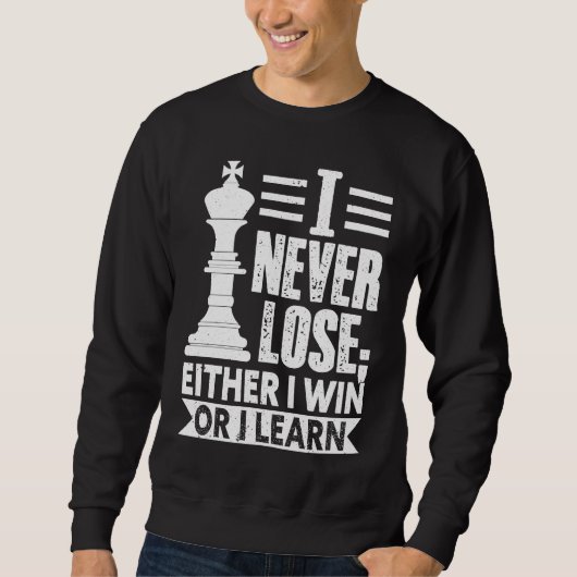 Classic Chess  I Never Lose I Either Win Or Learn Sweatshirt (Vorderseite)