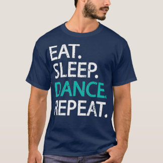 Classic Eat Sleep Dance    RepeatDancers Gift T-Shirt