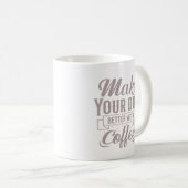 Classic Elegant Make Your Day Better With Coffee Kaffeetasse (VorderseiteRechts)