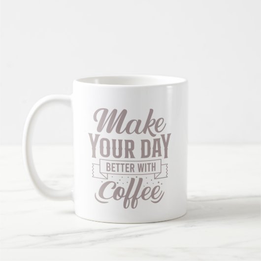 Classic Elegant Make Your Day Better With Coffee Kaffeetasse (Links)