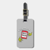 Classic Grinch | Wird funktionieren für wen Hash-Z Gepäckanhänger (Vorderseite vertikal)