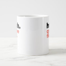 Classic Mug - Hush. Coffee First. Jumbo-Tasse