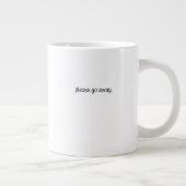 Classic Mug - Please Go Away. Jumbo-Tasse (Rechts)