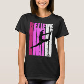Classical Dance Pink Team Fan Believe Motivational T-Shirt (Vorderseite)
