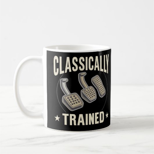 Classically Trained Funny Car Pedals Driver Humor Kaffeetasse (Links)