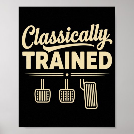 Classically Trained Manual Car Pedals Driving Poster (Vorne)