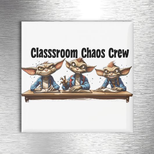 Classroom Chaos Crew Magnet