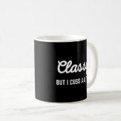 Classy Cuss Funny Zitat Kaffeetasse (VorderseiteRechts)