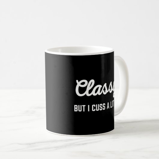 Classy Cuss Funny Zitat Kaffeetasse (VorderseiteRechts)