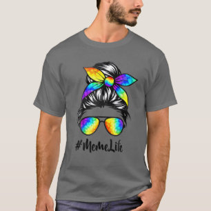 Classy Meme Life Messy Hair Bun Gefärbte Krawatte  T-Shirt