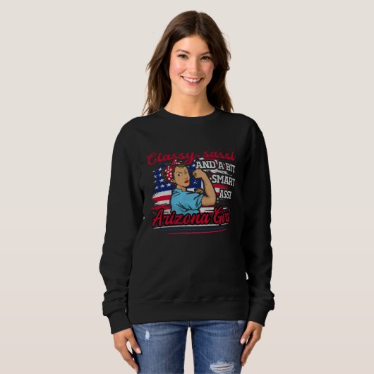 Classy Sassi And A Bit Smart Assi Arizona Girl Sweatshirt (Vorne ganz)