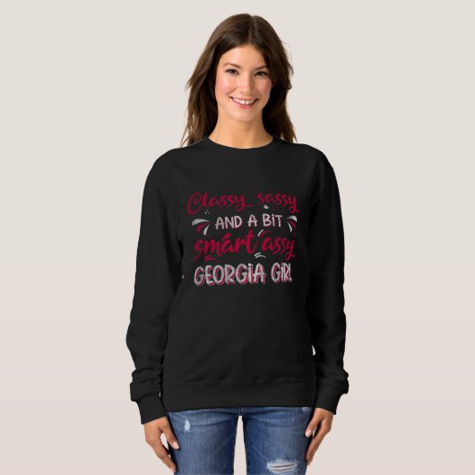 Classy Sassi And A Bit Smart Assi Georgia Girl Sweatshirt (Vorne ganz)