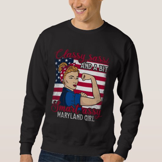 Classy Sassi And A Bit Smart Assi Maryland Girl 1 Sweatshirt (Vorderseite)