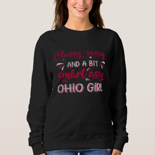 Classy Sassi And A Bit Smart Assi Ohio Girl Sweatshirt (Vorderseite)