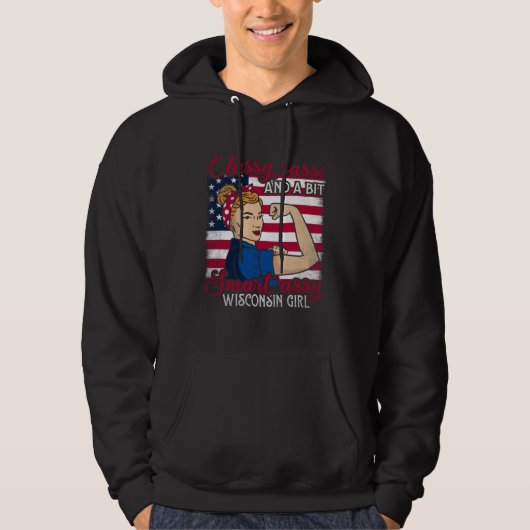 Classy Sassi And A Bit Smart Assi Wisconsin Girl Hoodie (Vorderseite)