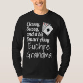 Classy Sassy And A Bit Smart Assy Euchre Grandma T-Shirt (Vorderseite)