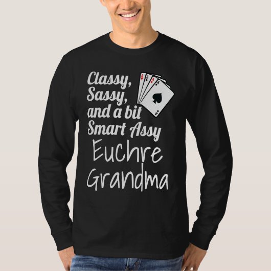 Classy Sassy And A Bit Smart Assy Euchre Grandma T-Shirt (Vorderseite)
