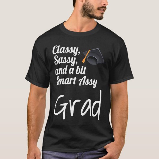 Classy Sassy And A Bit Smart Assy Grad Graduate Gr T-Shirt (Vorderseite)