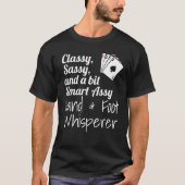 Classy Sassy And A Bit Smart Assy Hand & Foot Whis T-Shirt (Vorderseite)