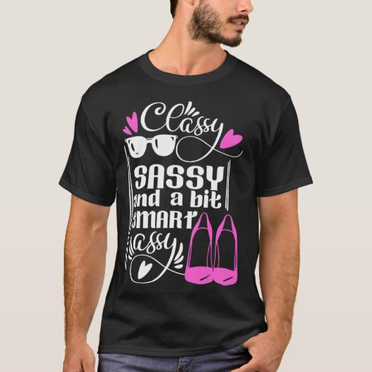 Classy Sassy and a Bit Smart Assy Womens Cute Flir T-Shirt (Vorderseite)