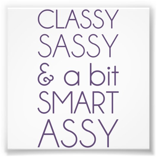 Classy Sassy und ein bisschen Smart Assy Fotodruck (Vorne)