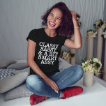 Classy Sassy und ein bisschen Smart Assy Funny T-Shirt<br><div class="desc">Girly-Girl-Graphics: Klassische Sassy und ein bisschen Smart-Assy Funny-T - Shirt - Humorreiche Redewendungen Liebe Zitat Schöne Elegante Hübsche Niedliche moderne Teen Girls und Women's Fun Fashionable Style zu personalisieren macht einen einzigartig schicken Geburtstag, Weihnachten, Teen Abschluss, Hochzeit - Bride oder Bridesmaids, oder Party Geschenke für sich selbst, Freunde oder Familie....</div>