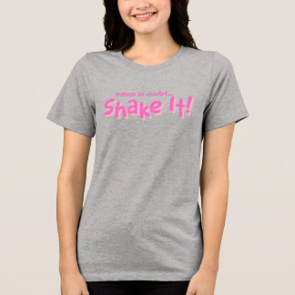 Classy Sayings- Shake It! Tri-blend T-Shirt Tri-Blend Shirt