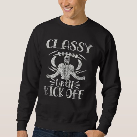 Classy Until Kickoff American Football Game Day V Sweatshirt (Vorderseite)